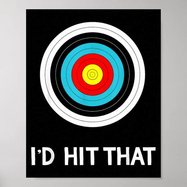 Funny Archery Quote I'd Hit That Archer Gif  Poster (Front)