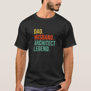 Funny Architect Dad Husband Legend Architecture Fa T-Shirt
