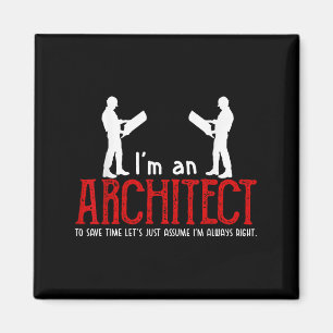 Funny Architect Saying Ume I’m Always Right Quote  Magnet
