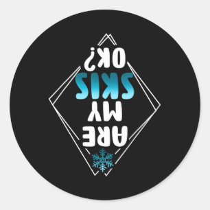 Funny Are My Skis Ok Winter Sports Skiing Skier Classic Round Sticker
