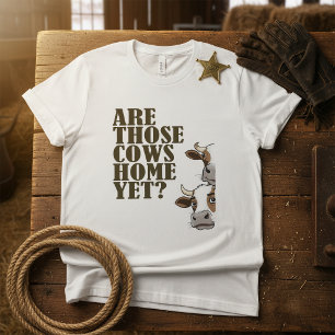 Funny Are Those Cows Home Yet Western ID1318 T-Shirt