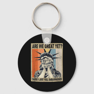 Funny Are We Great Yet Cause I Just Feel Embarred Key Ring