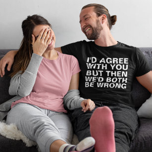 Funny Arguments T-Shirt