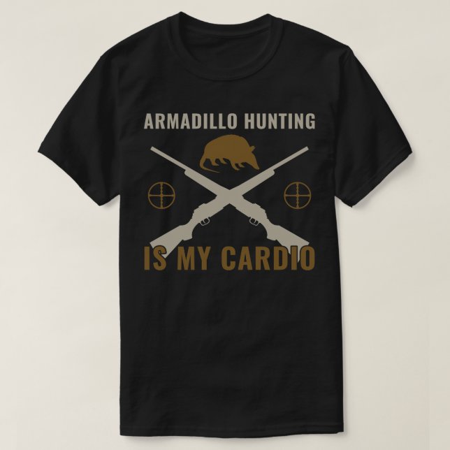 Funny Armadillo Hunter Armadillo Hunting is my dio T-Shirt (Design Front)