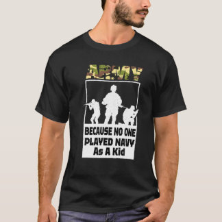 Funny Army Saying, Army Because No One Played Navy T-Shirt