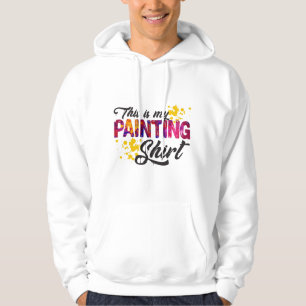 Funny Art for a Painter - This is my Painting Hoodie