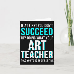 Funny Art Teacher Shirt - If At First You Don't Su Card