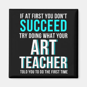 Funny Art Teacher Shirt - If At First You Don't Su Magnet