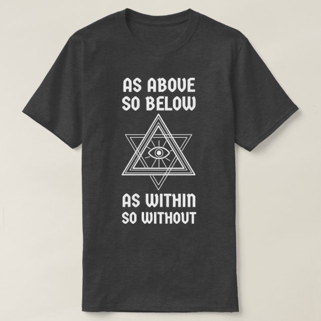 Funny As Above So Below Within Without Alchemists  T-Shirt (Design Front)