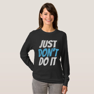 Funny ASESXUAL T-shirts, JUST DON'T DO IT T-Shirt