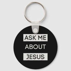 Funny Ask Me About Jesus Christian Jesus Gift  Key Ring