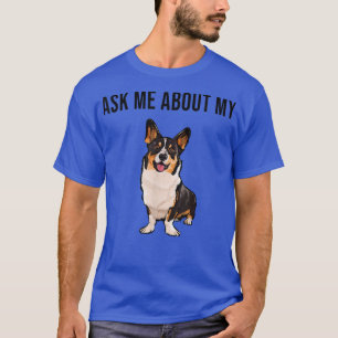 Funny Ask Me About My Cardigan Welsh Corgi Dog Lov T-Shirt