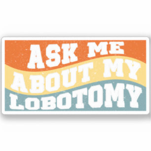 Funny Ask Me About My Lobotomy Saying Retro Gifts