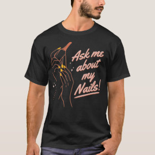Funny Ask Me About My Nails Nail Artist Nail Tech T-Shirt
