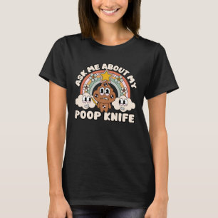 Funny Ask Me About My Poop Knife Inappropriate Adu T-Shirt