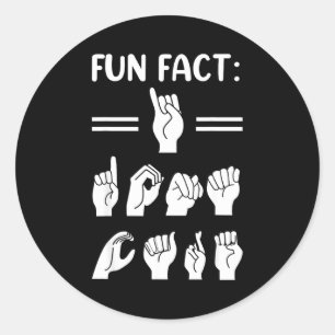 Funny Asl American Sign Language Fun Fact I Don't  Classic Round Sticker