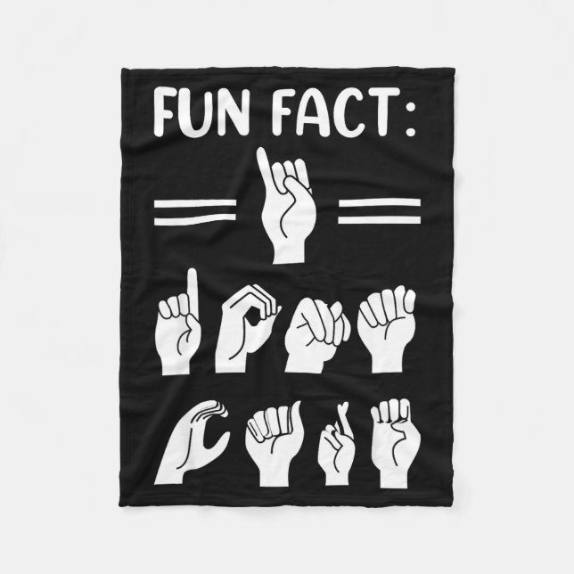 Funny Asl American Sign Language Fun Fact I Don't  Fleece Blanket (Front)