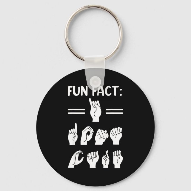 Funny Asl American Sign Language Fun Fact I Don't  Key Ring (Front)