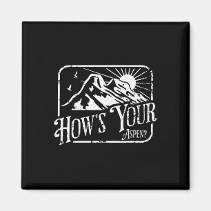 Funny Aspen Colorado Ski Skiing How's Your Aspen Magnet