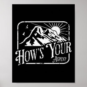 Funny Aspen Colorado Ski Skiing How's Your Aspen Poster