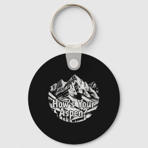 Funny Aspen Colorado Ski Skiing Mountains How's Yo Key Ring
