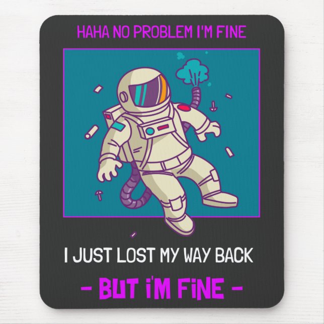 Funny Astronaut Lost In Space I'm Fine Mouse Pad (Front)