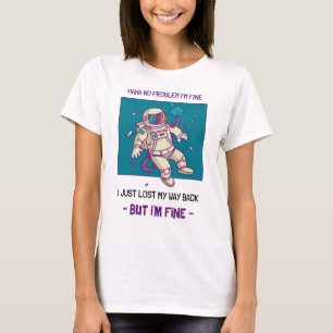 Funny Astronaut Lost In Space I'm Fine T-Shirt