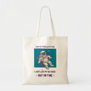 Funny Astronaut Lost In Space I'm Fine Tote Bag