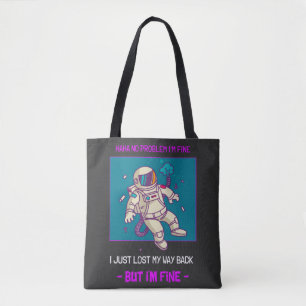 Funny Astronaut Lost In Space I'm Fine Tote Bag