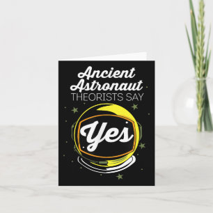 Funny Astronaut Say Theory Ancient Yes Theorist Card