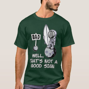Funny Astronaut Surfer That's not a good sign T-Shirt