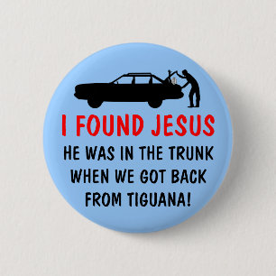 Funny atheist I found Jesus 6 Cm Round Badge
