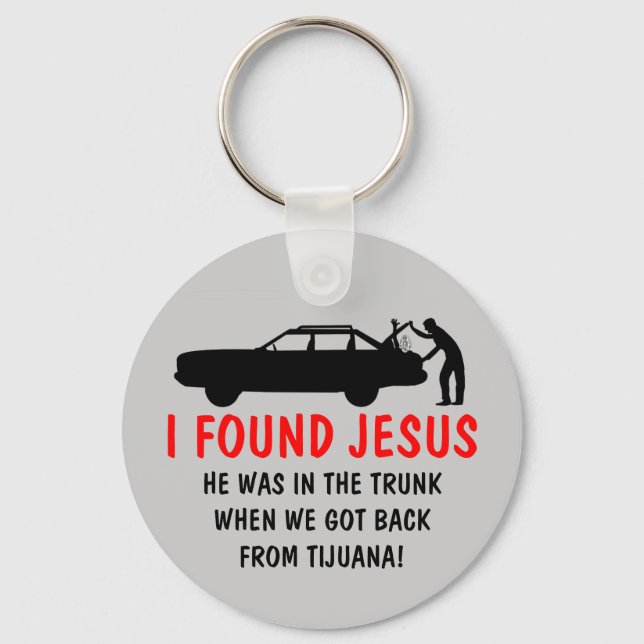 Funny atheist I found Jesus Key Ring (Front)