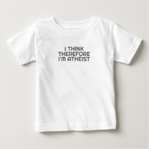 Funny Atheist I Think Therefore Im Atheist Atheism Baby T-Shirt