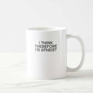 Funny Atheist I Think Therefore Im Atheist Atheism Coffee Mug