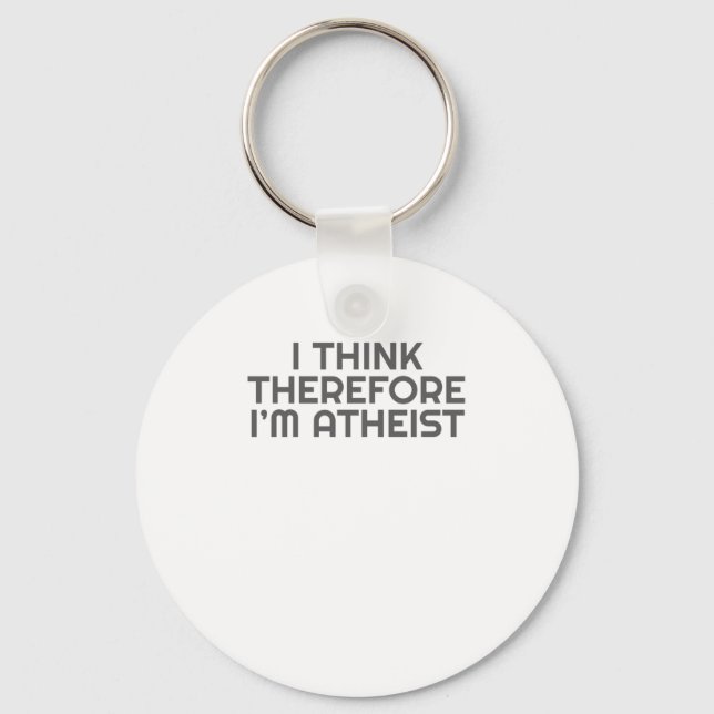 Funny Atheist I Think Therefore Im Atheist Atheism Key Ring (Front)