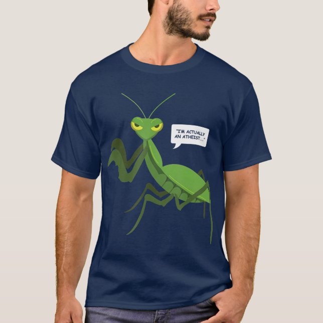 Funny Atheist  Praying Mantis Bug Religion T-Shirt (Front)