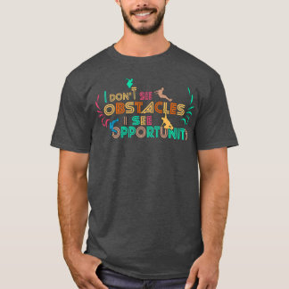 Funny athletic motivation obstacles traversing Quo T-Shirt