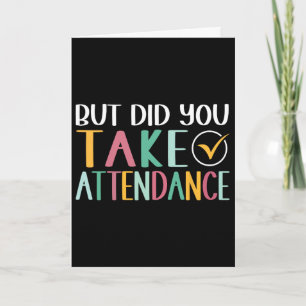Funny Attendance Problems But Did You Take Attenda Card
