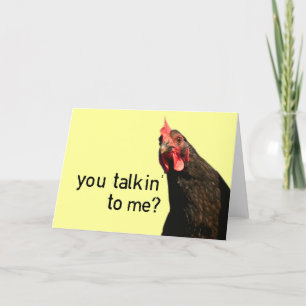 Funny Attitude Chicken - you talkin to me? Card