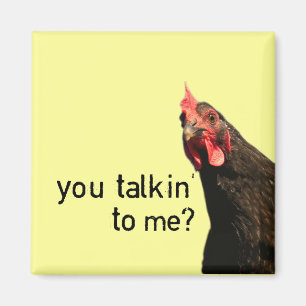 Funny Attitude Chicken - you talkin to me? Magnet