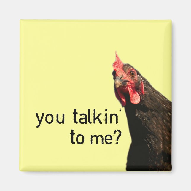 Funny Attitude Chicken - you talkin to me? Magnet (Front)