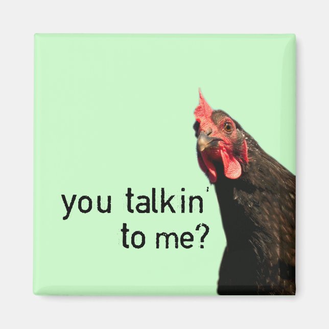 Funny Attitude Chicken - you talkin to me? Magnet (Front)