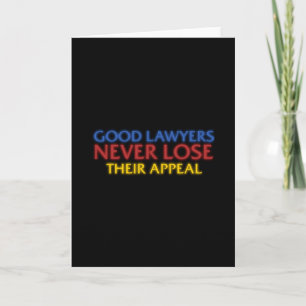 Funny Attorney Good Lawyers Never Lose Appeal Card