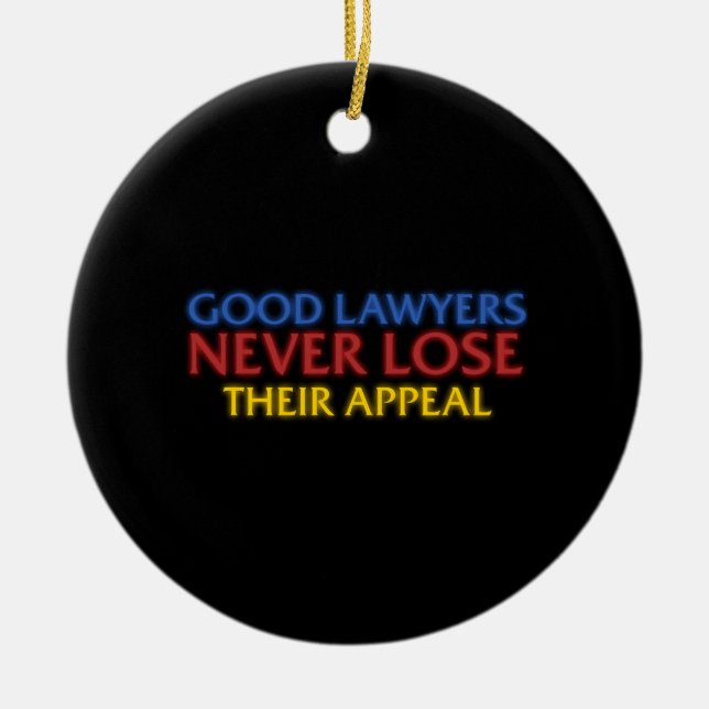 Funny Attorney Good Lawyers Never Lose Appeal Ceramic Ornament (Front)