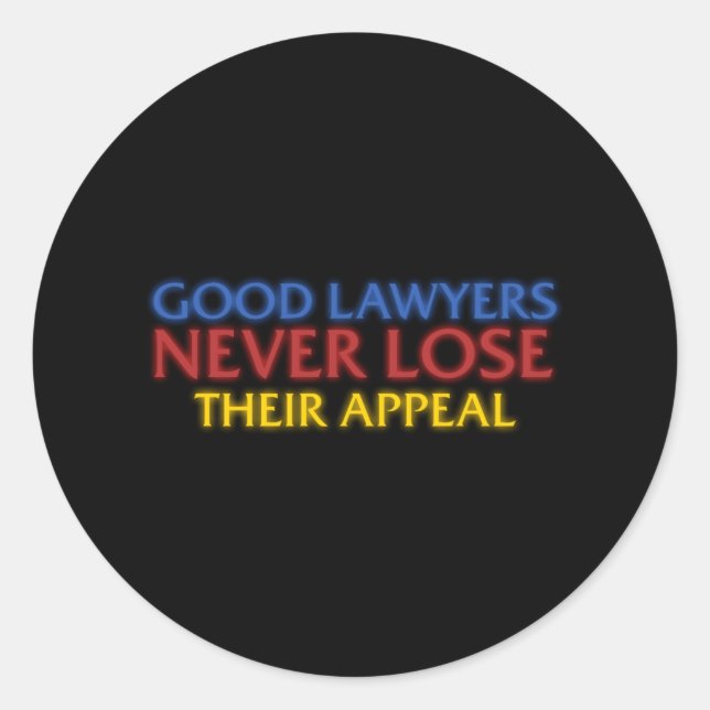 Funny Attorney Good Lawyers Never Lose Appeal Classic Round Sticker (Front)