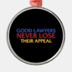 Funny Attorney Good Lawyers Never Lose Appeal Metal Ornament