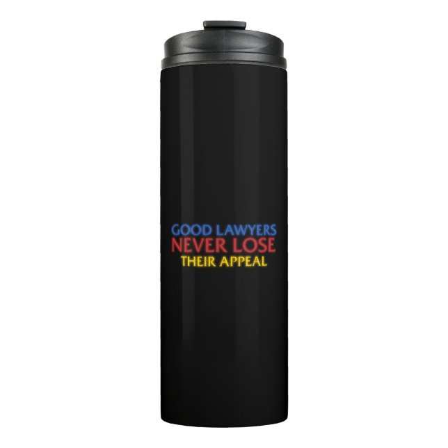 Funny Attorney Good Lawyers Never Lose Appeal Thermal Tumbler (Front)