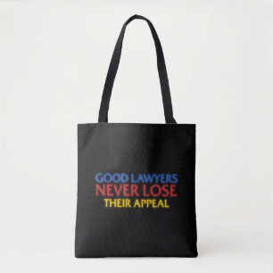 Funny Attorney Good Lawyers Never Lose Appeal Tote Bag