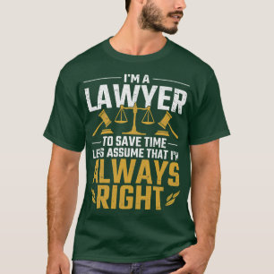 Funny Attorney Law Lover Advocate Lawyer T-Shirt